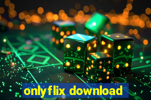 onlyflix download